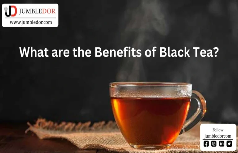What are the benefits of black tea for your health? benefits of black tea